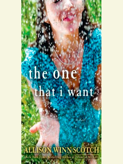 Title details for The One That I Want by Allison Winn Scotch - Wait list